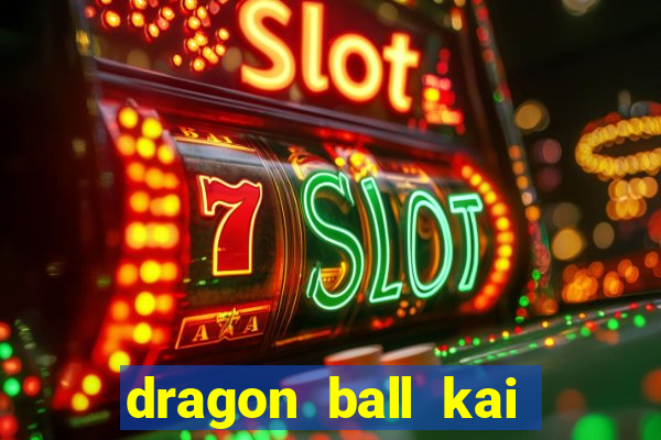 dragon ball kai legendado download